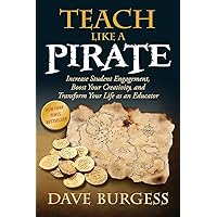 Teach Like a PIRATE: Increase Student Engagement, Boost Your Creativity, and Transform Your Life as an Educator Teach Like a PIRATE: Increase Student Engagement, Boost Your Creativity, and Transform Your Life as an Educator Paperback Audible Audiobook Kindle Hardcover