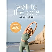 Well to the Core: A Realistic, Guilt-Free Approach to Getting Fit and Feeling Good for a Lifetime Well to the Core: A Realistic, Guilt-Free Approach to Getting Fit and Feeling Good for a Lifetime Hardcover Audible Audiobook Kindle