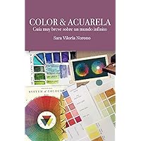 COLOR & ACUARELA: Guía breve sobre un mundo infinito (Spanish Edition)