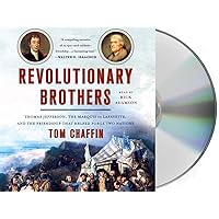 Revolutionary Brothers: Thomas Jefferson, the Marquis de Lafayette, and the Friendship that Helped Forge Two Nations Revolutionary Brothers: Thomas Jefferson, the Marquis de Lafayette, and the Friendship that Helped Forge Two Nations Audio CD Audible Audiobook Hardcover Kindle Paperback Preloaded Digital Audio Player