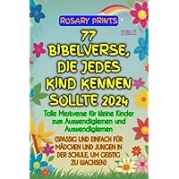 77 Bibelverse, die jedes kind kennen sollte 2024: Tolle Merkverse für kleine Kinder zum Auswendiglernen und Auswendiglernen (Spaßig und einfach für ... Schule, um geistig zu wach (German Edition) 77 Bibelverse, die jedes kind kennen sollte 2024: Tolle Merkverse für kleine Kinder zum Auswendiglernen und Auswendiglernen (Spaßig und einfach für ... Schule, um geistig zu wach (German Edition) Kindle Paperback