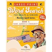 Large Print Word Search Puzzles for Adults & Seniors: 4400+ Words - Memory Spark Series (US Edition): Book 1: Home, Garden & Community