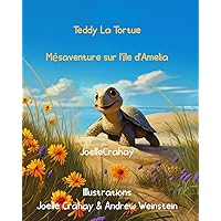 Teddy La Tortue: Mesaventure sur l'ile d'Amelia (French Edition) Teddy La Tortue: Mesaventure sur l'ile d'Amelia (French Edition) Kindle Paperback