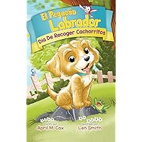 Día De Recoger Cachorritos (El Piquino Labrador n° 1): Puppy Pickup Day - Spanish Edtion (Little Labradoodle) (Spanish Edition)