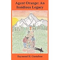 Agent Orange: An Insidious Legacy Agent Orange: An Insidious Legacy Paperback Kindle
