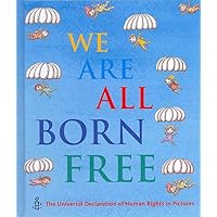We Are All Born Free Mini Edition: The Universal Declaration of Human Rights in Pictures We Are All Born Free Mini Edition: The Universal Declaration of Human Rights in Pictures Hardcover