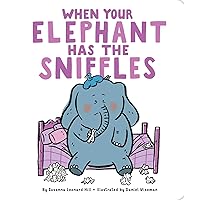 When Your Elephant Has the Sniffles When Your Elephant Has the Sniffles Board book Kindle