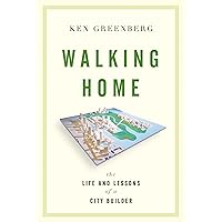 Walking Home: The Life and Lessons of a City Builder Walking Home: The Life and Lessons of a City Builder Kindle Hardcover Paperback