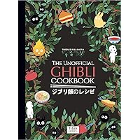 The Unofficial Ghibli Cookbook The Unofficial Ghibli Cookbook Hardcover Spiral-bound