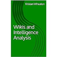 Wikis and Intelligence Analysis Wikis and Intelligence Analysis Kindle