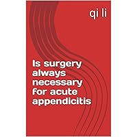 Is surgery always necessary for acute appendicitis (In the Midst of Rescue: Countdown to Saving Lives Book 19)