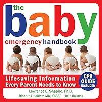 The Baby Emergency Handbook: Lifesaving Information Every Parent Needs to Know The Baby Emergency Handbook: Lifesaving Information Every Parent Needs to Know Kindle Paperback