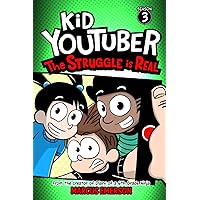 Kid Youtuber 3: The Struggle is Real: From the Creator of Diary of a 6th Grade Ninja Kid Youtuber 3: The Struggle is Real: From the Creator of Diary of a 6th Grade Ninja Paperback Kindle Hardcover