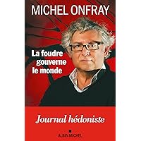 La Foudre gouverne le monde: Journal hédoniste (French Edition)