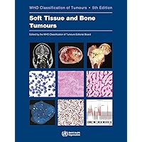 Soft Tissue and Bone Tumours: WHO Classification of Tumours (Medicine) Soft Tissue and Bone Tumours: WHO Classification of Tumours (Medicine) Paperback
