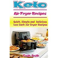 Keto Air Fryer Recipes: Quick, Simple and Delicious Low Carb Air fryer Recipes