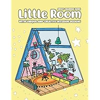 Little Room Coloring Book, Unique & Creative Interior Designs: Pocket Spaces Features Tiny, Cozy & Peaceful Illustrations For Stress Relief And Relaxation Little Room Coloring Book, Unique & Creative Interior Designs: Pocket Spaces Features Tiny, Cozy & Peaceful Illustrations For Stress Relief And Relaxation Paperback