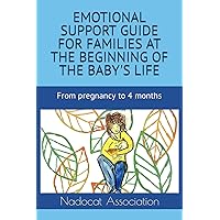 Emotional support guide for families at the beginning of the baby's life.: From pregnancy to 4 months. (Pares, nadons i famílies - Padres, bebés y familias)