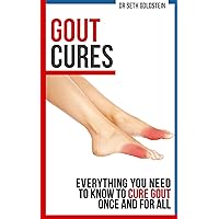 Gout Cures: Everything You Need to Know To Cure Gout Once and For All (gout cure, gout recipes, gout prevention, cure for gout) Gout Cures: Everything You Need to Know To Cure Gout Once and For All (gout cure, gout recipes, gout prevention, cure for gout) Kindle