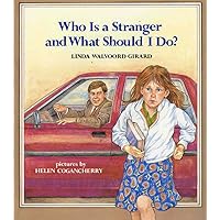 Who Is a Stranger and What Should I Do? (An Albert Whitman Prairie Book) Who Is a Stranger and What Should I Do? (An Albert Whitman Prairie Book) Paperback Kindle Hardcover