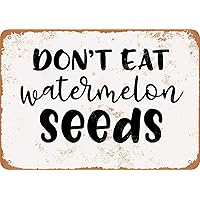 Retro Metal tin Sign Don't Eat Watermelon Seeds Sign Funny Home Cave Garage bar Wall Decoration Vintage Metal Sign 8 x 12 inch