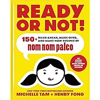 Ready or Not!: 150+ Make-Ahead, Make-Over, and Make-Now Recipes by Nom Nom Paleo (Volume 2) Ready or Not!: 150+ Make-Ahead, Make-Over, and Make-Now Recipes by Nom Nom Paleo (Volume 2) Hardcover Kindle