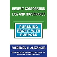 Benefit Corporation Law and Governance: Pursuing Profit with Purpose Benefit Corporation Law and Governance: Pursuing Profit with Purpose Hardcover Kindle