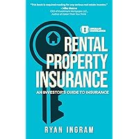 Rental Property Insurance: An Investor's Guide to Insurance Rental Property Insurance: An Investor's Guide to Insurance Kindle Paperback