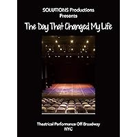 The Day That Changed My Life - Theatrical Performance