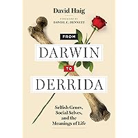 From Darwin to Derrida: Selfish Genes, Social Selves, and the Meanings of Life From Darwin to Derrida: Selfish Genes, Social Selves, and the Meanings of Life Kindle Audible Audiobook Hardcover Audio CD