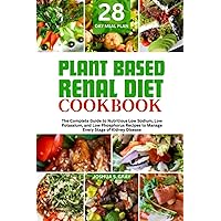 Plant Based Renal Diet Cookbook: The Complete Guide to Nutritious Low Sodium, Low Potassium, and Low Phosphorus Recipes to Manage Every Stage of Kidney Disease (The Healthy Path Book Series) Plant Based Renal Diet Cookbook: The Complete Guide to Nutritious Low Sodium, Low Potassium, and Low Phosphorus Recipes to Manage Every Stage of Kidney Disease (The Healthy Path Book Series) Paperback Kindle