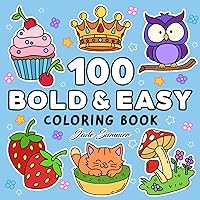 100 Bold Coloring Book: Simple, Easy, and Large Print Designs for Adults and Kids with Animals, Flowers, Food, and More! 100 Bold Coloring Book: Simple, Easy, and Large Print Designs for Adults and Kids with Animals, Flowers, Food, and More! Paperback