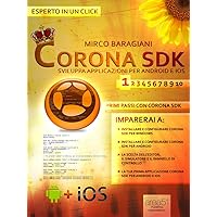 Corona SDK: sviluppare applicazioni per Android e iOS. Livello1 (Esperto in un click) (Italian Edition) Corona SDK: sviluppare applicazioni per Android e iOS. Livello1 (Esperto in un click) (Italian Edition) Kindle