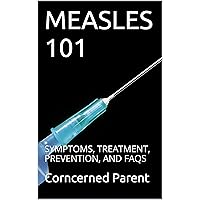 MEASLES 101: SYMPTOMS, TREATMENT, PREVENTION, AND FAQS
