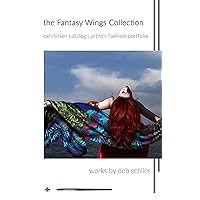 The Fantasy Wings Collection: Exhibition Catalog: Artist's Fashion Portfolio