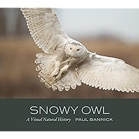 Snowy Owl: A Visual Natural History Snowy Owl: A Visual Natural History Hardcover