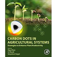 Carbon Dots in Agricultural Systems: Strategies to Enhance Plant Productivity Carbon Dots in Agricultural Systems: Strategies to Enhance Plant Productivity Kindle Paperback