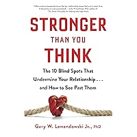 Stronger Than You Think: The 10 Blind Spots That Undermine Your Relationship...and How to See Past Them Stronger Than You Think: The 10 Blind Spots That Undermine Your Relationship...and How to See Past Them Hardcover Audible Audiobook Kindle Paperback Audio CD