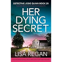 Her Dying Secret: A completely addictive and heart-racing crime and mystery thriller (Detective Josie Quinn) Her Dying Secret: A completely addictive and heart-racing crime and mystery thriller (Detective Josie Quinn) Kindle Audible Audiobook Paperback