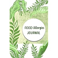 Food Allergies Journal: Diary to Track Your Triggers and Symptoms: Discover Your Food Intolerances and Allergies.