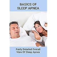 Basics Of Sleep Apnea: Fairly Detailed Overall View Of Sleep Apnea: Sleep Apnea Machine