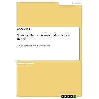 Strategic Human Resource Management Report: An HR Strategy for 