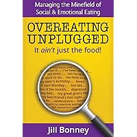 Overeating Unplugged: It Ain't Just the Food! Overeating Unplugged: It Ain't Just the Food! Paperback Kindle