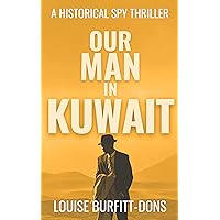 Our Man In Kuwait: Gripping spy action thriller set around the Ian Fleming visit in 1960 (Spy Thriller Series Book 1) Our Man In Kuwait: Gripping spy action thriller set around the Ian Fleming visit in 1960 (Spy Thriller Series Book 1) Kindle Hardcover Paperback