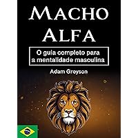 Macho alfa: O guia completo para a mentalidade masculina (Portuguese Edition)
