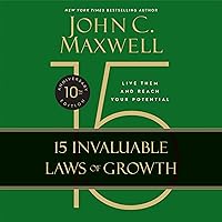 The 15 Invaluable Laws of Growth (10th Anniversary Edition): Live Them and Reach Your Potential The 15 Invaluable Laws of Growth (10th Anniversary Edition): Live Them and Reach Your Potential Paperback Audible Audiobook Kindle Hardcover Audio CD