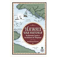 Hawaii: una historia: De Hernán Cortés a los últimos de Filipinas (Spanish Edition)