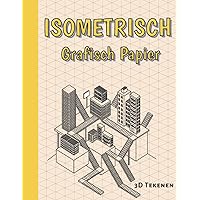 Isometrisch Grafisch Papier: A4 Formaat Isometrisch Papieren Notitieboek voor Architecten, Kunstenaars, Ingenieurs en Liefhebbers van 3D-Tekenen (Dutch Edition)