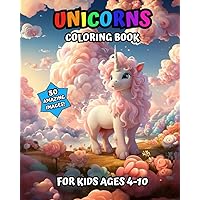 Unicorns Coloring Book For Kids Ages 4-10 | The 50 Cutest Unicorns | 8 x 10: (Coloring Book for Kids) Unicorns Coloring Book For Kids Ages 4-10 | The 50 Cutest Unicorns | 8 x 10: (Coloring Book for Kids) Paperback