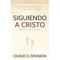 Siguiendo a Cristo: Perdiendo la Vida Por Su Causa (Spanish Edition)